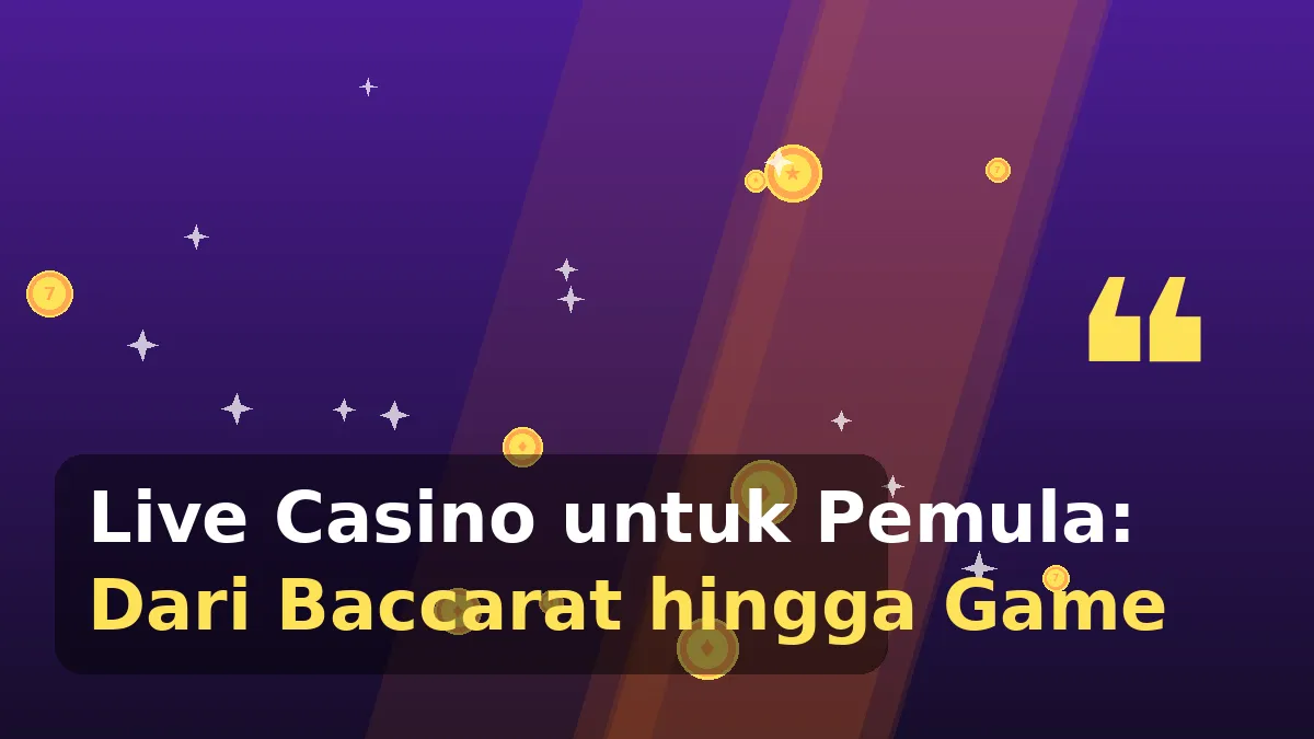 Live Casino untuk Pemula: Dari Baccarat hingga Game Show, Mulai dari Mana?