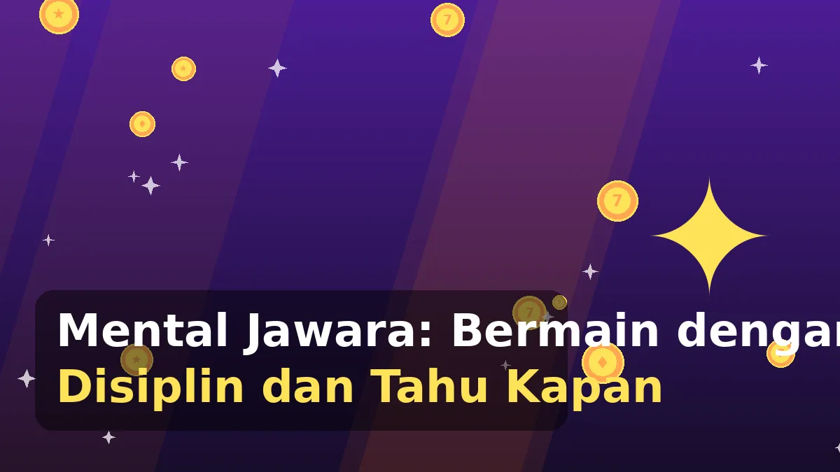 Mental Jawara: Bermain dengan Disiplin dan Tahu Kapan Berhenti
